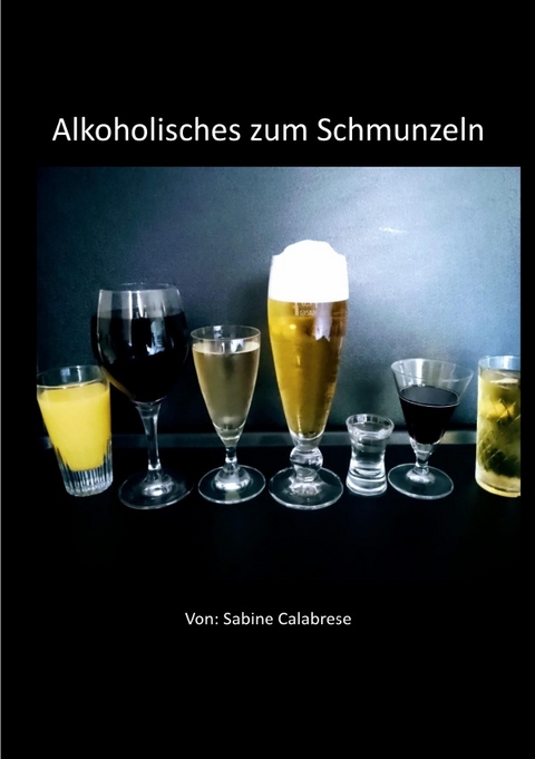 Alkoholisches zum Schmunzeln - Sabine Calabrese