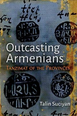 Outcasting Armenians - Talin Suciyan