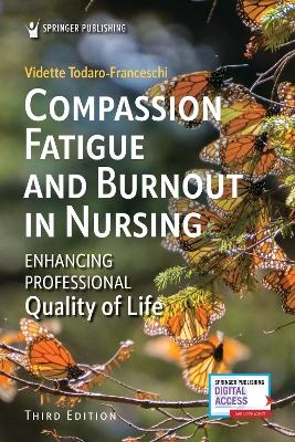 Compassion Fatigue and Burnout in Nursing - Vidette Todaro-Franceschi