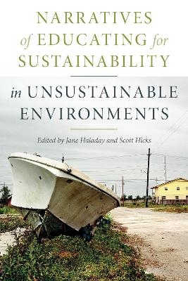 Narratives of Educating for Sustainability in Unsustainable Environments - 