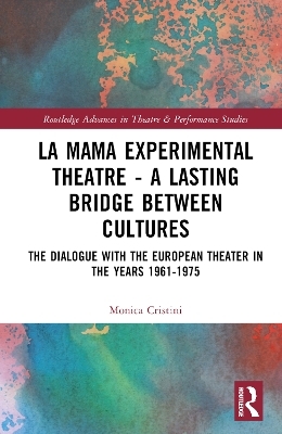 La MaMa Experimental Theatre – A Lasting Bridge Between Cultures - Monica Cristini