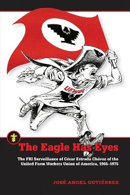 The Eagle Has Eyes - Jose Angel Gutierrez