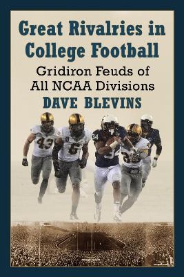 Great Rivalries in College Football - Dave Blevins