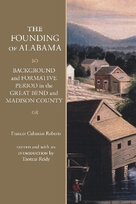 The Founding of Alabama - Frances Cabaniss Roberts