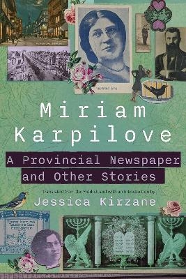 A Provincial Newspaper and Other Stories - Miriam Karpilove