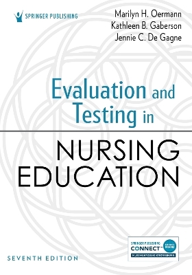 Evaluation and Testing in Nursing Education - Marilyn H. Oermann, Kathleen B. Gaberson, Jennie C. De Gagne