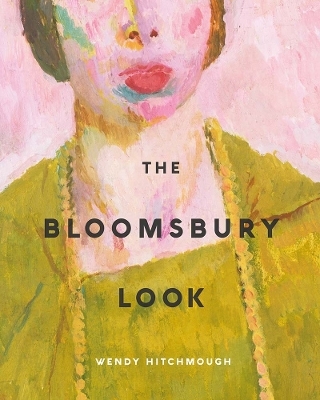The Bloomsbury Look - Wendy Hitchmough