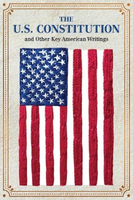 The U.S. Constitution and Other Key American Writings -  Editors of Canterbury Classics