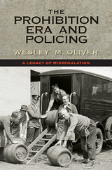 Prohibition Era and Policing -  Wesley M. Oliver