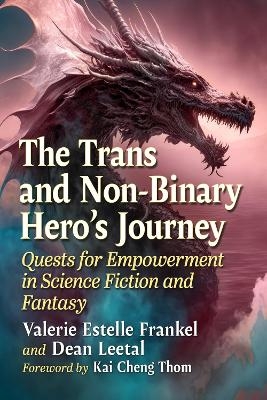 The Trans and Non-Binary Hero's Journey - Valerie Estelle Frankel, Dean Leetal