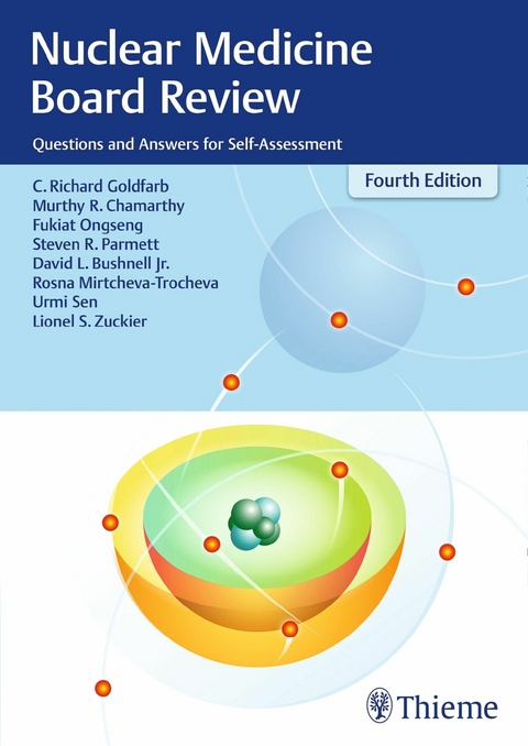 Nuclear Medicine Board Review - C. Richard Goldfarb, Lionel S. Zuckier, Steven R. Parmett, Murthy R. Chamarthy, Fukiat Ongseng, David L. Bushnell, Rosna Mirtcheva-Trocheva, Urmi Sen