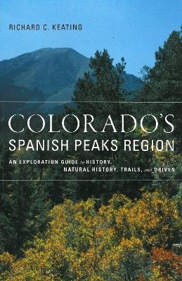 Colorado's Spanish Peaks Region - Richard Keating