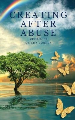 Creating After Abuse - Lisa Cooney