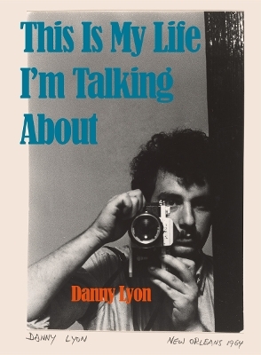 Danny Lyon: This is My Life I'm Talking About - 