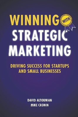 Winning with Strategic Marketing - David Altounian, Mike Cronin