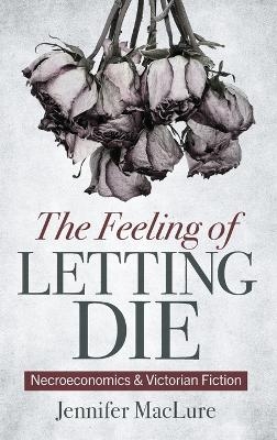 The Feeling of Letting Die - Jennifer Maclure