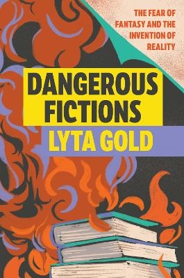 Dangerous Fictions - Lyta Gold