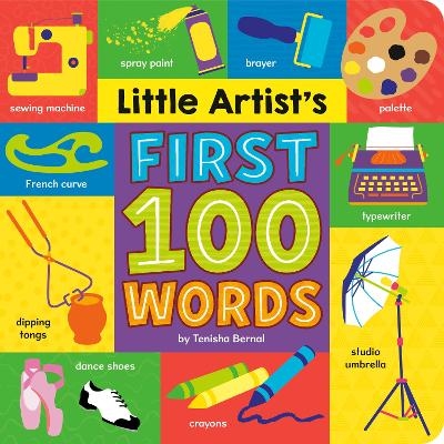 Little Artist's First 100 Words - Tenisha Bernal