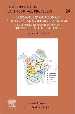 Landscape Evolution of Continental-Scale River Systems - James W. Sears