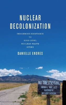 Nuclear Decolonization - Danielle Endres