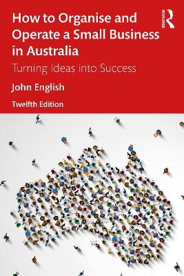 How to Organise and Operate a Small Business in Australia - John English