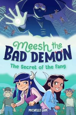 Meesh the Bad Demon #2: The Secret of the Fang - Michelle Lam