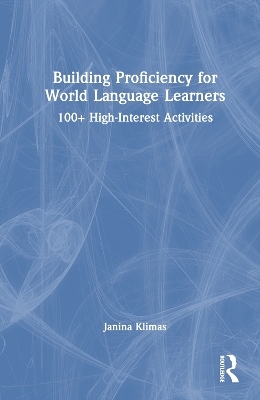 Building Proficiency for World Language Learners - Janina Klimas