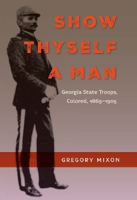 Show Thyself a Man - Gregory Mixon