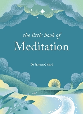 The Little Book of Meditation - Dr Patrizia Collard