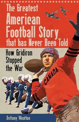 The Greatest American Football Story that has Never Been Told - Anthony Wootton