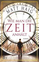 Wie man die Zeit anhält -  Matt Haig