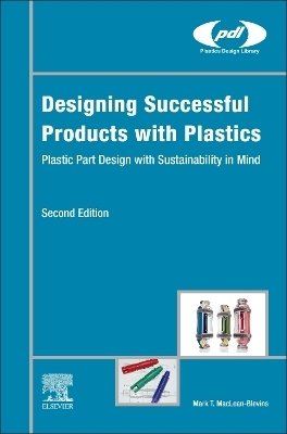 Designing Successful Products with Plastics - Mark T. MacLean-Blevins