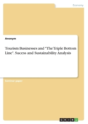Tourism Businesses and "The Triple Bottom Line". Sucess and Sustainability Analysis -  Anonymous