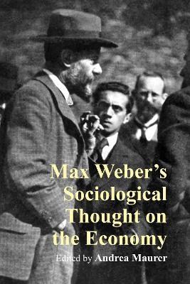 Max Weber’s Sociological Thoughts on the Economy - Prof. Andrea Maurer