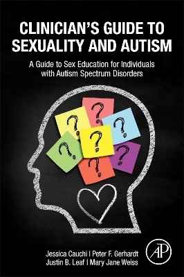 Clinician’s Guide to Sexuality and Autism - Jessica Cauchi, Peter Gerhardt, Justin B Leaf, Mary Jane Weiss