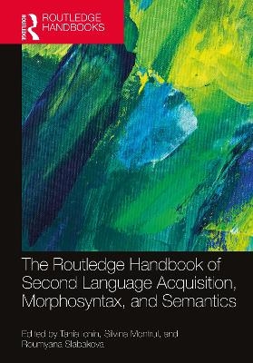 The Routledge Handbook of Second Language Acquisition, Morphosyntax, and Semantics - 