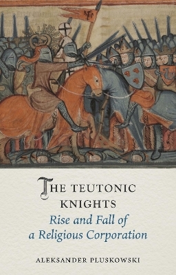 The Teutonic Knights - Aleksander Pluskowski