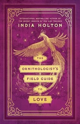 The Ornithologist's Field Guide to Love - India Holton