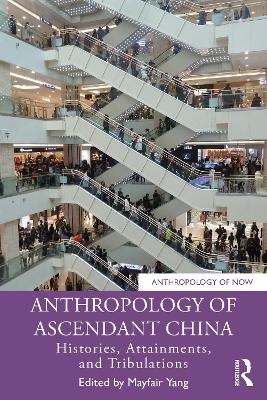 Anthropology of Ascendant China - 