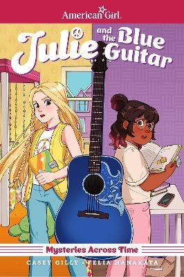 Julie and the Blue Guitar: American Girl Mysteries Across Time - Casey Gilly