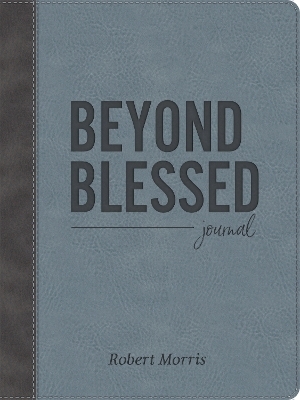 Beyond Blessed (Journal) - Robert Morris