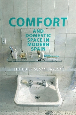 Comfort and Domestic Space in Modern Spain - 