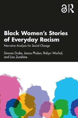 Black Women’s Stories of Everyday Racism - Simone Drake, James Phelan, Robyn Warhol, Lisa Zunshine