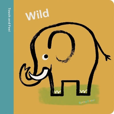 Spring Street Touch and Feel: Wild -  Boxer Books