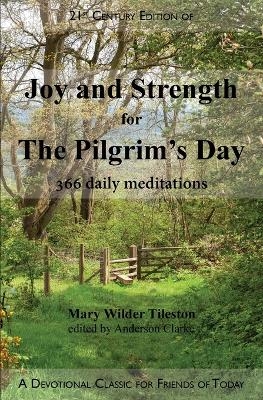 Joy and Strength for the Pilgrim's Day - Mary W Tileston