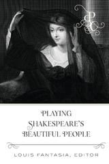Playing Shakespeare's Beautiful People - Louis Fantasia