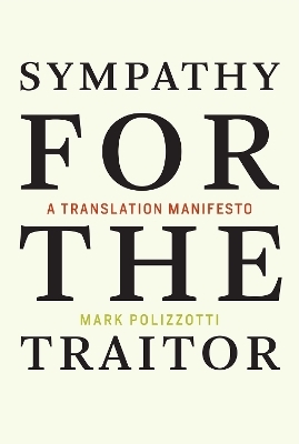 Sympathy for the Traitor - Mark Polizzotti