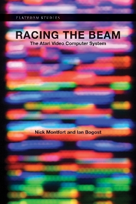 Racing the Beam - Nick Montfort, Ian Bogost