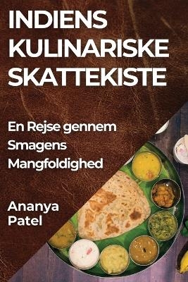 Indiens Kulinariske Skattekiste - Ananya Patel