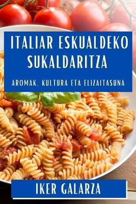 Italiar Eskualdeko Sukaldaritza - Iker Galarza